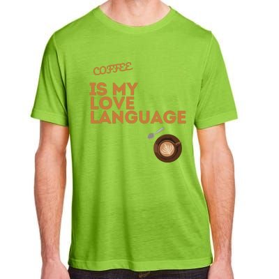 Coffee Is My Love Language Adult ChromaSoft Performance T-Shirt