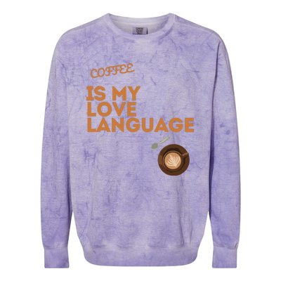 Coffee Is My Love Language Colorblast Crewneck Sweatshirt