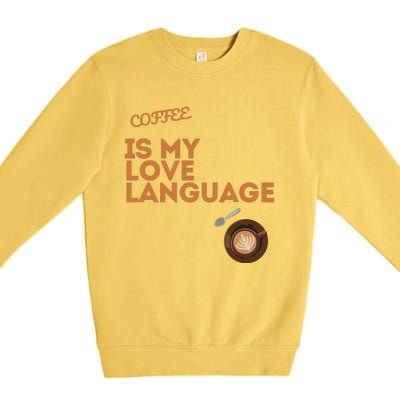 Coffee Is My Love Language Premium Crewneck Sweatshirt