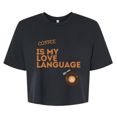 Coffee Is My Love Language Bella+Canvas Jersey Crop Tee