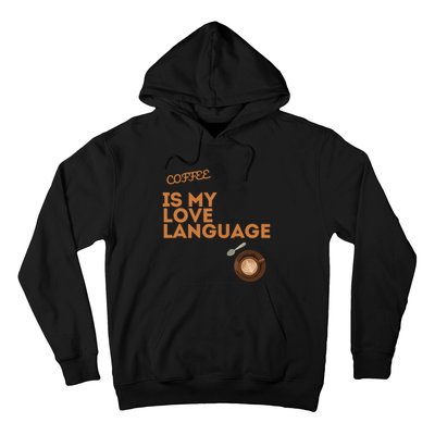 Coffee Is My Love Language Hoodie