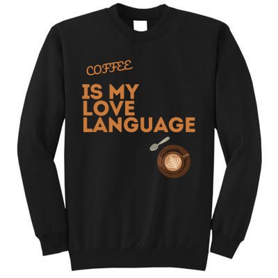 Coffee Is My Love Language Sweatshirt