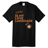 Coffee Is My Love Language Tall T-Shirt