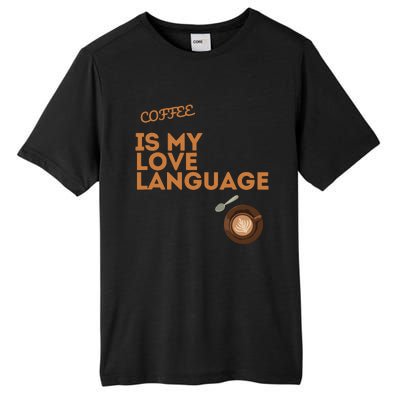 Coffee Is My Love Language Tall Fusion ChromaSoft Performance T-Shirt