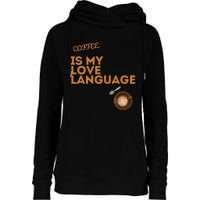 Coffee Is My Love Language Womens Funnel Neck Pullover Hood