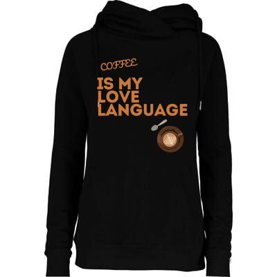 Coffee Is My Love Language Womens Funnel Neck Pullover Hood