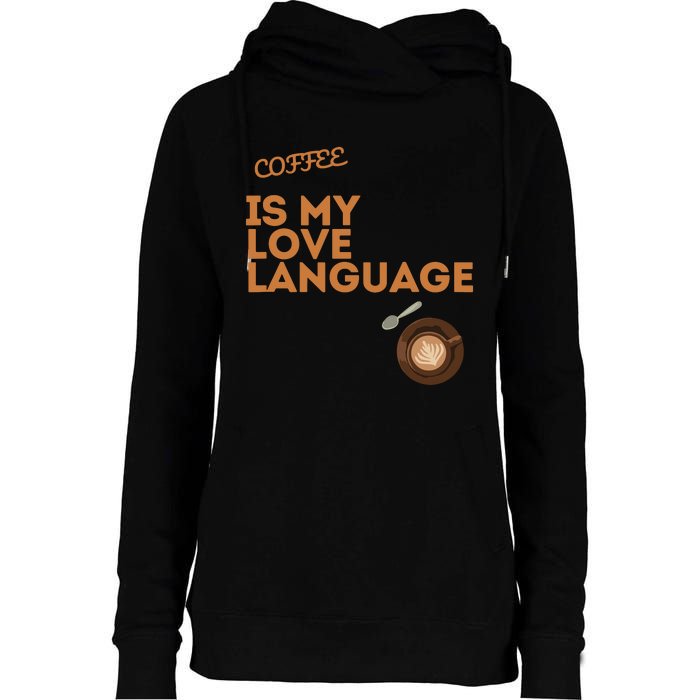 Coffee Is My Love Language Womens Funnel Neck Pullover Hood