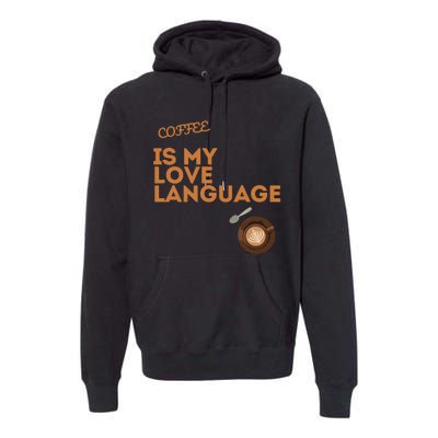 Coffee Is My Love Language Premium Hoodie