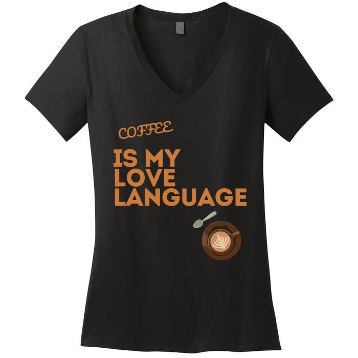 Coffee Is My Love Language Women's V-Neck T-Shirt