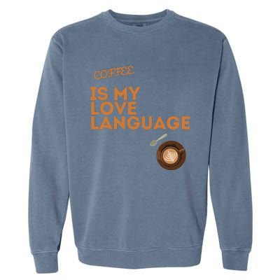 Coffee Is My Love Language Garment-Dyed Sweatshirt