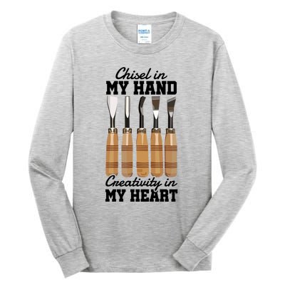 Chisel In My Hand Creativity In My Heart Tool Sculptor Gift Tall Long Sleeve T-Shirt