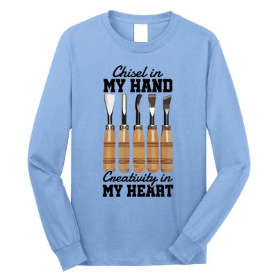 Chisel In My Hand Creativity In My Heart Tool Sculptor Gift Long Sleeve Shirt