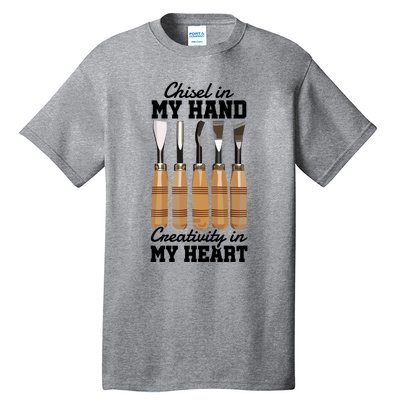 Chisel In My Hand Creativity In My Heart Tool Sculptor Gift Tall T-Shirt