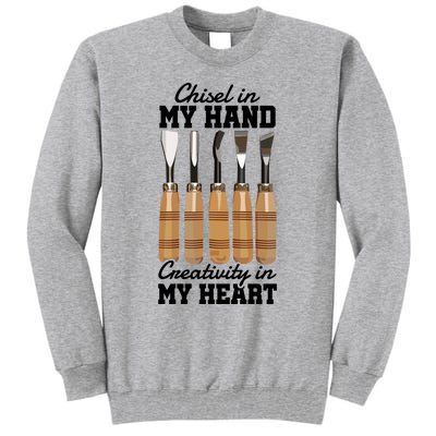 Chisel In My Hand Creativity In My Heart Tool Sculptor Gift Tall Sweatshirt