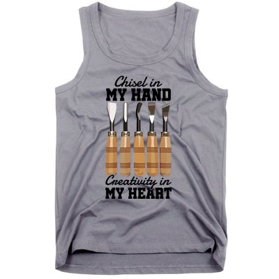 Chisel In My Hand Creativity In My Heart Tool Sculptor Gift Tank Top