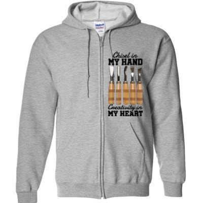 Chisel In My Hand Creativity In My Heart Tool Sculptor Gift Full Zip Hoodie