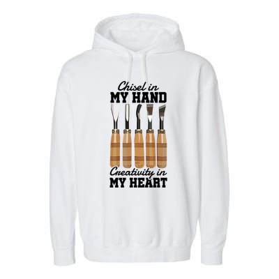 Chisel In My Hand Creativity In My Heart Tool Sculptor Gift Garment-Dyed Fleece Hoodie