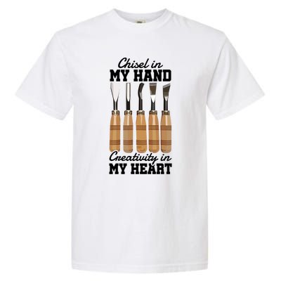 Chisel In My Hand Creativity In My Heart Tool Sculptor Gift Garment-Dyed Heavyweight T-Shirt