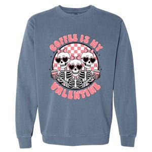 Coffee Is My Valentine Funny Skeleton Garment-Dyed Sweatshirt