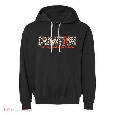 Crawfish Is My Favorite Season Cajun Leopard Lobster Gift Garment-Dyed Fleece Hoodie