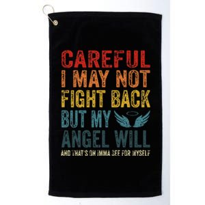 Careful I May Not Fight Back But My Angel Will Platinum Collection Golf Towel