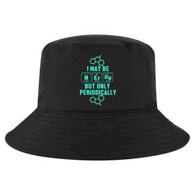 Chemistry I May Be Nerd But Only Periodically Geek Cool Comfort Performance Bucket Hat