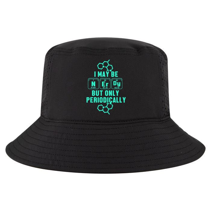 Chemistry I May Be Nerd But Only Periodically Geek Cool Comfort Performance Bucket Hat