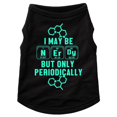 Chemistry I May Be Nerd But Only Periodically Geek Doggie Tank