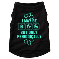 Chemistry I May Be Nerd But Only Periodically Geek Doggie Tank
