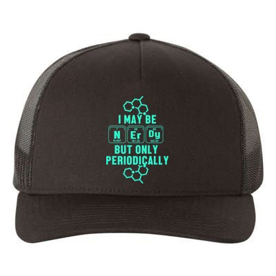 Chemistry I May Be Nerd But Only Periodically Geek Yupoong Adult 5-Panel Trucker Hat