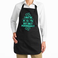 Chemistry I May Be Nerd But Only Periodically Geek Apron
