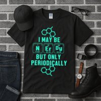 Chemistry I May Be Nerd But Only Periodically Geek Tall T-Shirt
