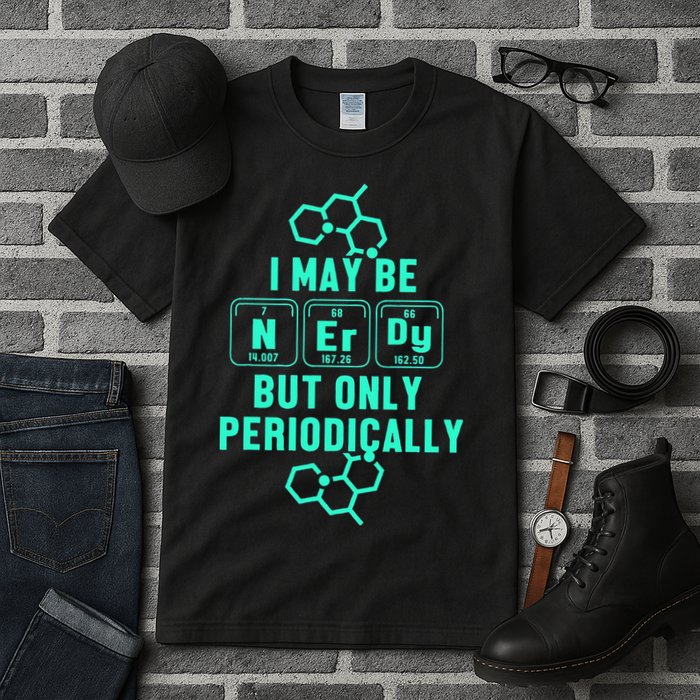 Chemistry I May Be Nerd But Only Periodically Geek Tall T-Shirt