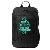 Chemistry I May Be Nerd But Only Periodically Geek City Backpack