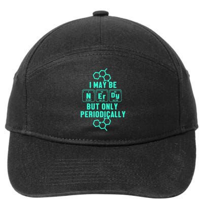 Chemistry I May Be Nerd But Only Periodically Geek 7-Panel Snapback Hat