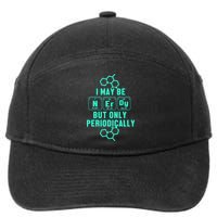 Chemistry I May Be Nerd But Only Periodically Geek 7-Panel Snapback Hat