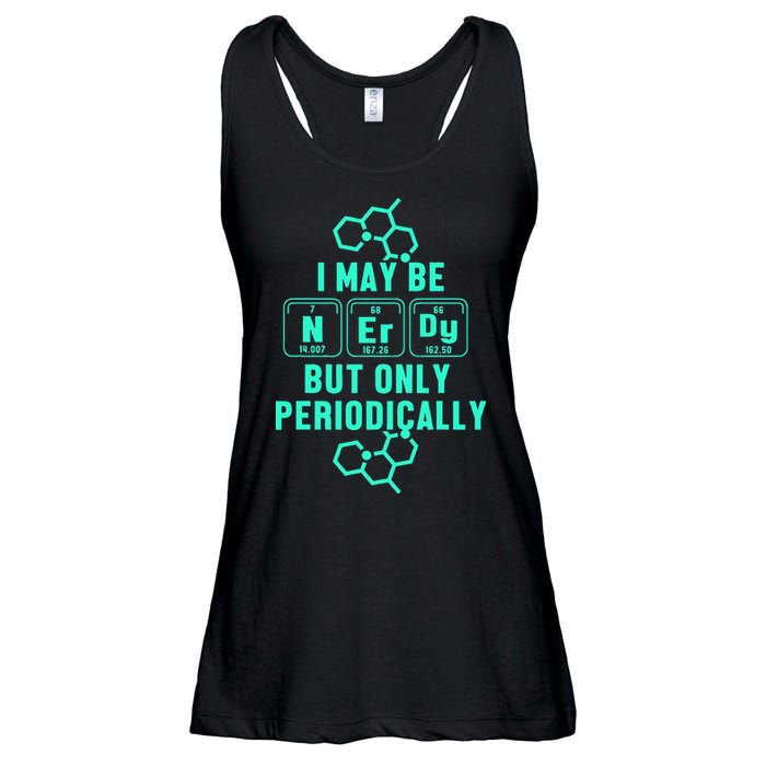 Chemistry I May Be Nerd But Only Periodically Geek Ladies Essential Flowy Tank