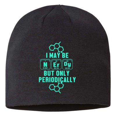 Chemistry I May Be Nerd But Only Periodically Geek Sustainable Beanie