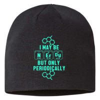 Chemistry I May Be Nerd But Only Periodically Geek Sustainable Beanie