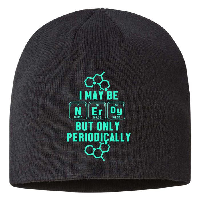 Chemistry I May Be Nerd But Only Periodically Geek Sustainable Beanie
