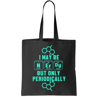 Chemistry I May Be Nerd But Only Periodically Geek Bag