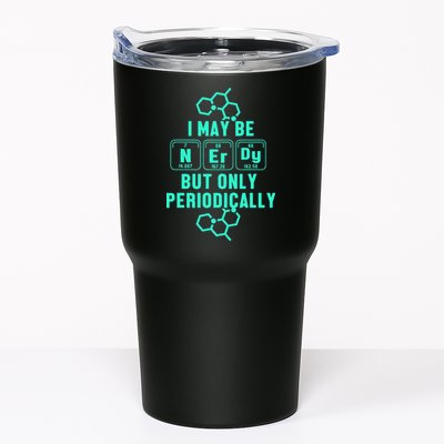Chemistry I May Be Nerd But Only Periodically Geek Tumbler