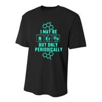 Chemistry I May Be Nerd But Only Periodically Geek Youth Performance Sprint T-Shirt