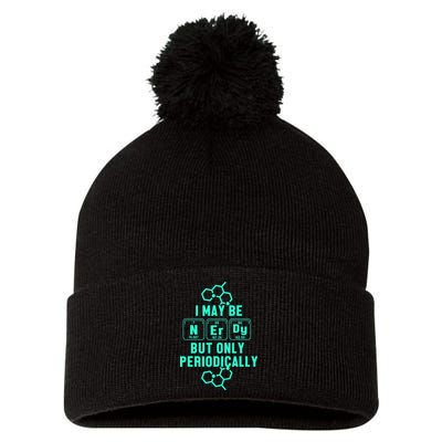 Chemistry I May Be Nerd But Only Periodically Geek Pom Pom 12in Knit Beanie