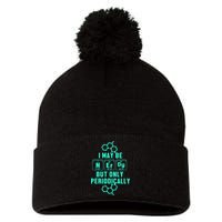 Chemistry I May Be Nerd But Only Periodically Geek Pom Pom 12in Knit Beanie
