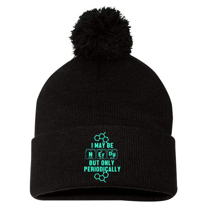 Chemistry I May Be Nerd But Only Periodically Geek Pom Pom 12in Knit Beanie
