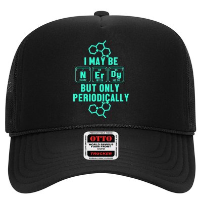 Chemistry I May Be Nerd But Only Periodically Geek Trucker Hat