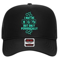 Chemistry I May Be Nerd But Only Periodically Geek Trucker Hat