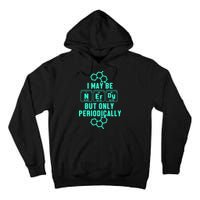 Chemistry I May Be Nerd But Only Periodically Geek Tall Hoodie