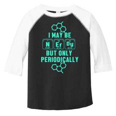 Chemistry I May Be Nerd But Only Periodically Geek Toddler Fine Jersey T-Shirt